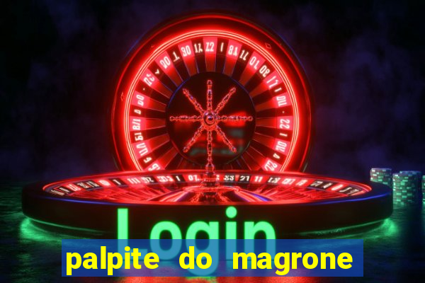 palpite do magrone para federal